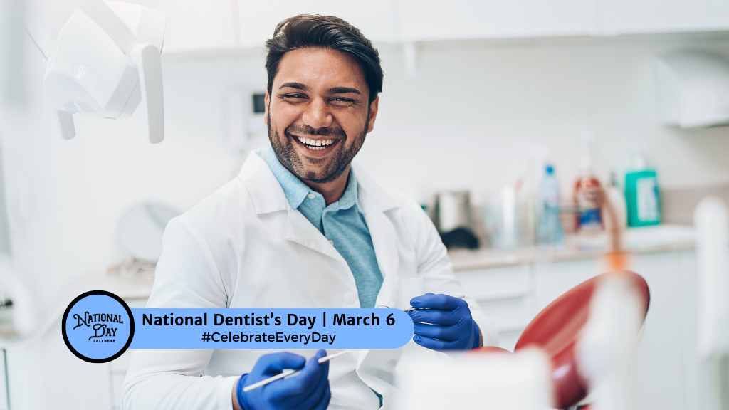 NATIONAL DENTIST'S DAY March 6