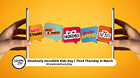ABSOLUTELY INCREDIBLE KIDS DAY  Third Thursday in March