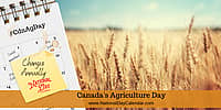 Canada's Agriculture Day - Changes Annually