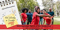International Spirit of the Game Day - First Saturday in December