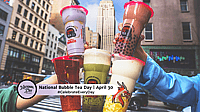 NATIONAL BUBBLE TEA DAY  April 30