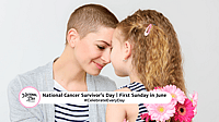 NATIONAL CANCER SURVIVOR'S DAY  First Sunday in June