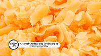 NATIONAL CHEDDAR DAY - February 13 