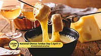 NATIONAL CHEESE FONDUE DAY  April 11