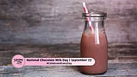 NATIONAL CHOCOLATE MILK DAY  September 27