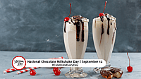 NATIONAL CHOCOLATE MILKSHAKE DAY  September 1 