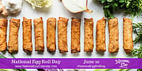 National Egg Roll Day - June 10