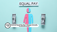 NATIONAL EQUAL PAY DAY  Changes Annually