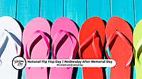 NATIONAL FLIP FLOP DAY  Wednesday After Memorial Day