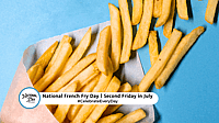 NATIONAL FRENCH FRY DAY  Second Friday in July
