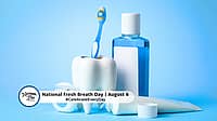 NATIONAL FRESH BREATH DAY  August 6