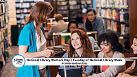 NATIONAL LIBRARY WORKERS DAY  Tuesday of National Library Week