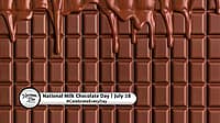 NATIONAL MILK CHOCOLATE DAY  July 28