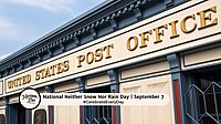 NATIONAL NEITHER SNOW NOR RAIN DAY  September 7