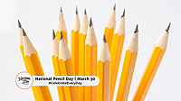 NATIONAL PENCIL DAY  March 30