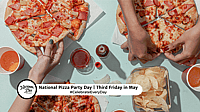 NATIONAL PIZZA PARTY DAY  Third Friday in May