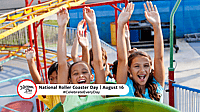 NATIONAL ROLLER COASTER DAY  August 16
