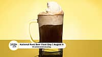 NATIONAL ROOT BEER FLOAT DAY  August 6
