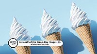 NATIONAL SOFT ICE CREAM DAY  August 19