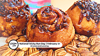NATIONAL STICKY BUN DAY - February 21 