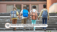 NATIONAL WALK TO SCHOOL DAY  First Wednesday in October