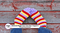 NATIONAL WIGGLE YOUR TOES DAY  August 6