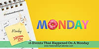16 Events That Happened On A Monday