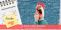 21 Ways to Beat Boredom