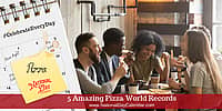 5 Amazing Pizza World Records