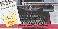 5 Biographers & Their Best Works