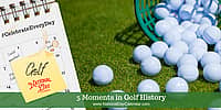 5 Moments in Golf History