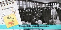 7 Notable Ellis Island Immigrants