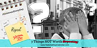 7 Things NOT Worth Repeating (1)