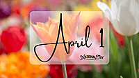 APRIL 1 | Birthdays and Events