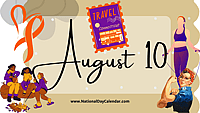 AUGUST 10 | Birthdays and Events