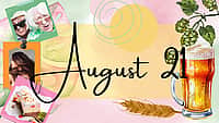 AUGUST 21 | Birthdays and Events