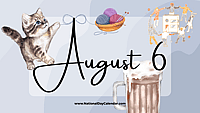 AUGUST 6 | Birthdays and Events