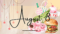 AUGUST 8 | Birthdays and Events