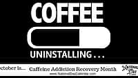 Caffeine Addiction Recovery Month - October