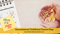 International Childhood Cancer Day - February 15