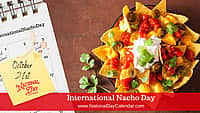 International Nacho Day - October 21