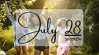 JULY 28 | Birthdays and Events