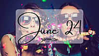 JUNE 24 | Birthdays and Events