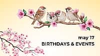 May 17 | Birthdays and Events