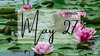 MAY 27 | Birthdays and Events