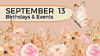 SEPTEMBER 13 | Birthdays and Events