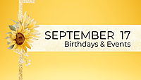 SEPTEMBER 17 | Birthdays and Events