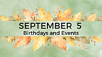 SEPTEMBER 5 | Birthdays and Events