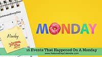16 Events That Happened On A Monday