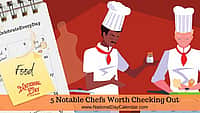 5 Notable Chefs Worth Checking Out